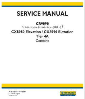 NEW HOLLAND CR9090, CX8080 ELEVATION AND CX8090 ELEVATION TIER 4A COMBINE SERVICE MANUAL - PDF