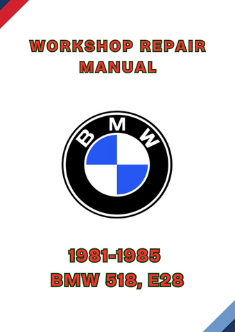 1981-1985 BMW 518, E28 WORKSHOP REPAIR MANUAL - PDF