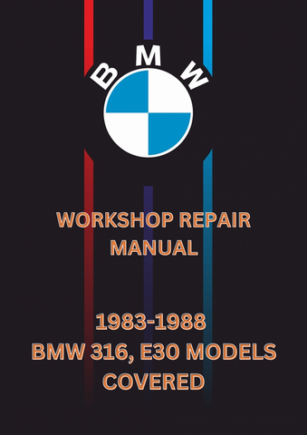 1983-1988 BMW 316, E30 MODELS COVERED WORKSHOP REPAIR MANUAL - PDF