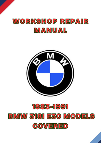 1983-1991 BMW 318I E30 MODELS COVERED WORKSHOP REPAIR MANUAL - PDF