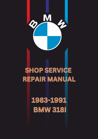 1983-1991 BMW 318I SHOP SERVICE MANUAL REPAIR MANUAL - PDF