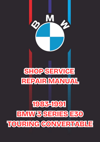 1983-1991 BMW 3 SERIES E30 TOURING CONVERTABLE SHOP SERVICE REPAIR MANUAL - PDF