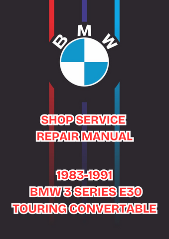 1983-1991 BMW 3 SERIES E30 TOURING CONVERTABLE SHOP SERVICE REPAIR MANUAL - PDF