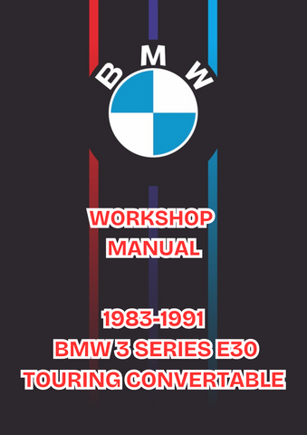 1983-1991 BMW 3 SERIES E30 TOURING CONVERTABLE WORKSHOP MANUAL - PDF 