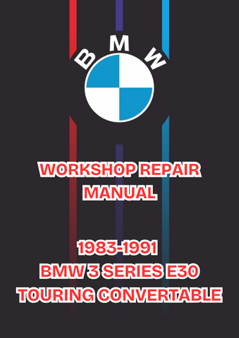 1983-1991 BMW 3 SERIES E30 TOURING CONVERTABLE WORKSHOP REPAIR MANUAL - PDF