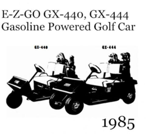 UNLOCK THE FULL POTENTIAL OF YOUR 1984-1986 E-Z-GO GX-440 AND GX-444 GASOLINE-POWERED GOLF CAR WITH OUR COMPREHENSIVE SERVICE REPAIR MANUAL IN PDF FORMAT. 