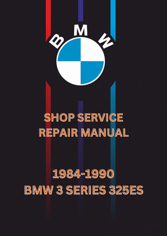 1984-1990 BMW 3 SERIES 325ES SHOP SERVICE REPAIR MANUAL - PDF