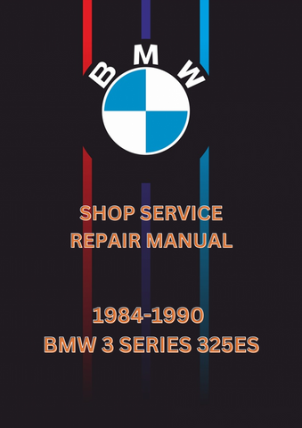 1984-1990 BMW 3 SERIES 325ES SHOP SERVICE REPAIR MANUAL - PDF