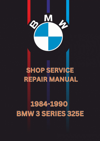 1984-1990 BMW 3 SERIES 325E SHOP SERVICE REPAIR MANUAL - PDF