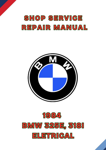 1984 BMW 325E, 318I ELETRICAL SHOP SERVICE REPAIR MANUAL - PDF