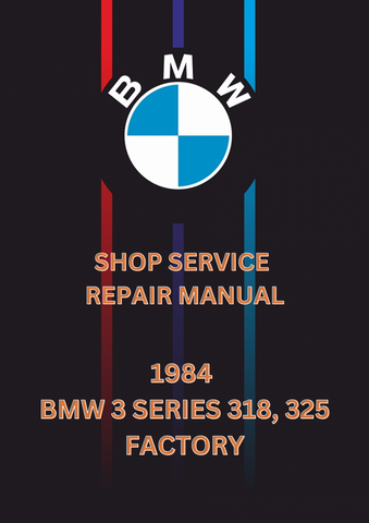 1984 BMW 3 SERIES 318, 325 FACTORY SHOP SERVICE REPAIR MANUAL - PDF