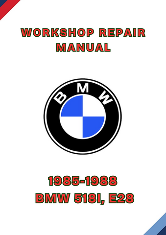 1985-1988 BMW 518I, E28 WORKSHOP REPAIR MANUAL - PDF