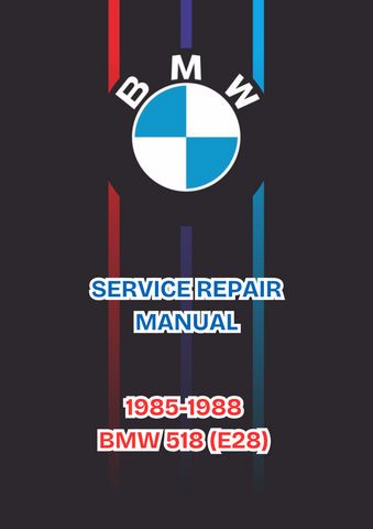 1985-1988 BMW 518 (E28) SERVICE REPAIR MANUAL - PDF FILE DOWNLOAD