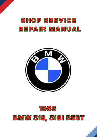 1985 BMW 318, 318I BEST SHOP SERVICE REPAIR MANUAL - PDF