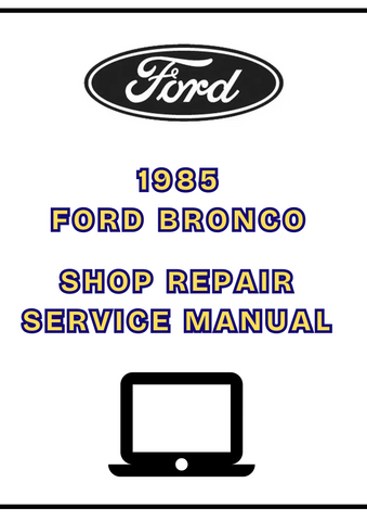 1985 FORD BRONCO SHOP SERVICE REPAIR MANUAL - PDF 