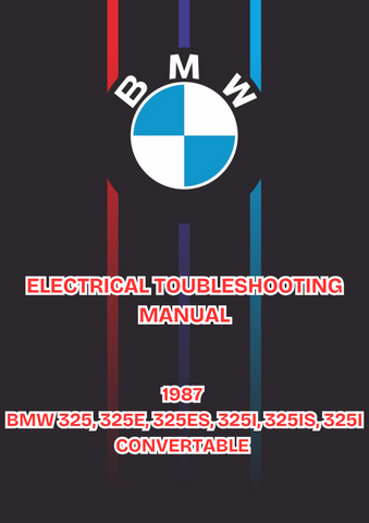 1987 BMW 325, 325E, 325ES, 325I, 325IS, 325I CONVERTABLE ELECTRICAL TOUBLESHOOTING MANUAL - PDF