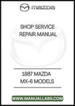 1987 MAZDA MX-6 MODELS SHOP SERVICE REPAIR MANUAL - PDF