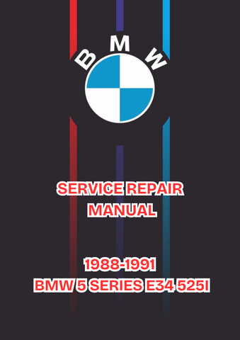 1988-1991 BMW 5 SERIES E34 525I, 525IX, 530I, 535I, 535I SPORT 525I SPORT, 540I, 540I M-SPORT, M5 SERVICE REPAIR MANUAL - PDF