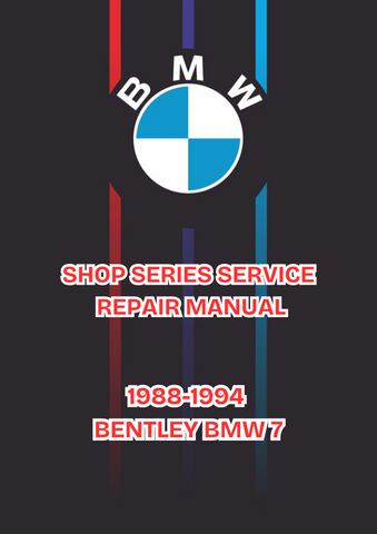 1988-1994 BENTLEY BMW 7 SHOP SERIES SERVICE REPAIR MANUAL - PDF