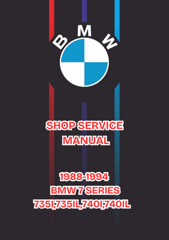 1988-1994 BMW 7 SERIES 735I,735IL,740I,740IL SHOP SERVICE MANUAL - PDF