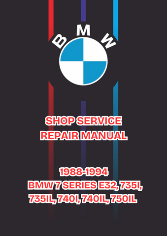 1988-1994 BMW 7 SERIES E32, 735I, 735IL, 740I, 740IL, 750IL SHOP SERVICE REPAIR MANUAL - PDF