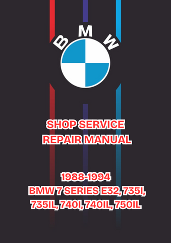 1988-1994 BMW 7 SERIES E32, 735I, 735IL, 740I, 740IL, 750IL SHOP SERVICE REPAIR MANUAL - PDF
