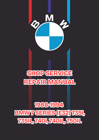 1988-1994 BMW 7 SERIES (E32) 735I, 735IL, 740I, 740IL, 750IL SHOP SERVICE REPAIR MANUAL  - PDF