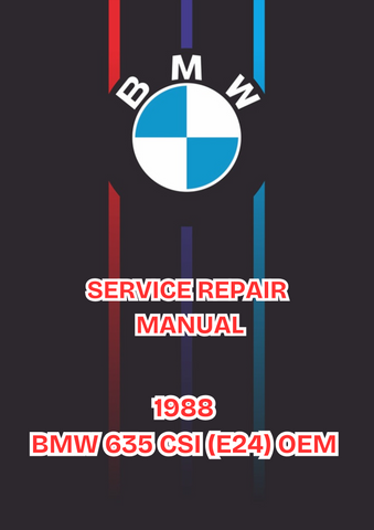 1988 BMW 635 CSI (E24) OEM SERVICE REPAIR MANUAL - PDF
