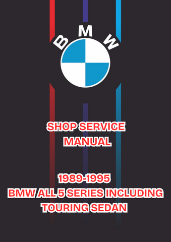 1989-1995 BMW ALL 5 SERIES INCLUDING TOURING SEDAN SHOP SERVICE MANUAL - PDF