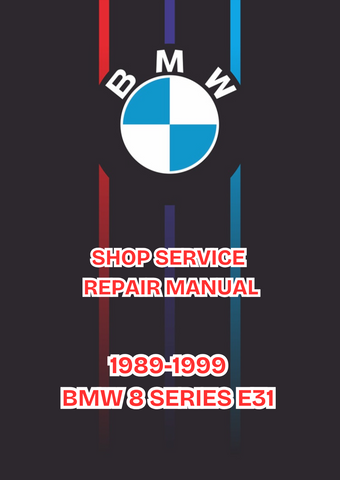 1989-1999 BMW 8 SERIES E31 SHOP SERVICE REPAIR MANUAL - PDF 