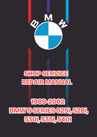 1989-2002 BMW 5 SERIES 525I, 528I, 530I, 535I, 540I SHOP SERVICE REPAIR MANUAL - PDF 