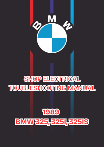 1989 BMW 325, 325I, 325IS SHOP ELECTRICAL TOUBLESHOOTING MANUAL - PDF 