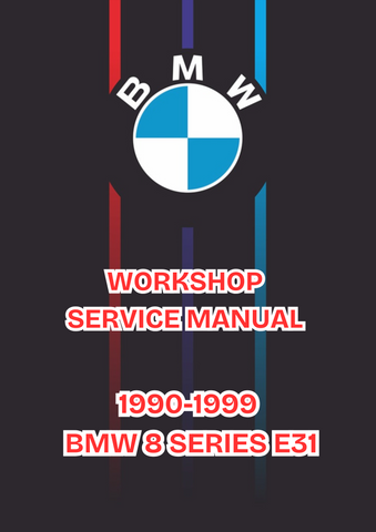 1990-1999 BMW 8 SERIES E31 WORKSHOP SERVICE MANUAL - PDF