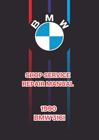 1990 BMW 316I SHOP SERVICE REPAIR MANUAL - PDF 