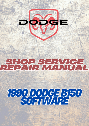 1990 DODGE B150 SOFTWARE SHOP SERVICE REPAIR MANUAL - PDF