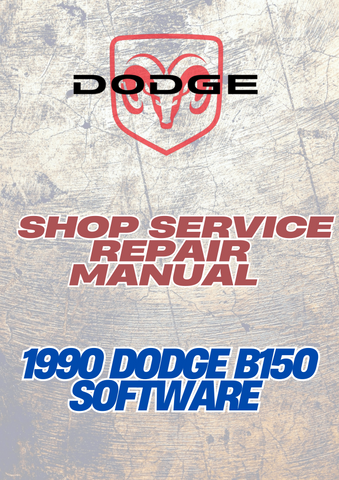 1990 DODGE B150 SOFTWARE SHOP SERVICE REPAIR MANUAL - PDF