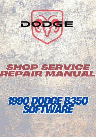 1990 DODGE B350 SOFTWARE SHOP SERVICE REPAIR MANUAL - PDF