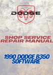  1990 DODGE B350 SOFTWARE SHOP SERVICE REPAIR MANUAL - PDF