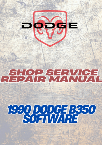  1990 DODGE B350 SOFTWARE SHOP SERVICE REPAIR MANUAL - PDF