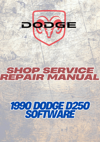 1990 DODGE D250 SOFTWARE SHOP SERVICE REPAIR MANUAL - PDF