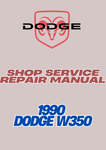 1990 DODGE W350 SHOP SERVICE REPAIR MANUAL - PDF