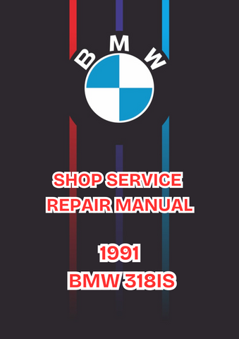 1991 BMW 318IS SHOP SERVICE REPAIR MANUAL - PDF