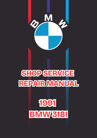 1991 BMW 318I SHOP SERVICE REPAIR MANUAL - PDF