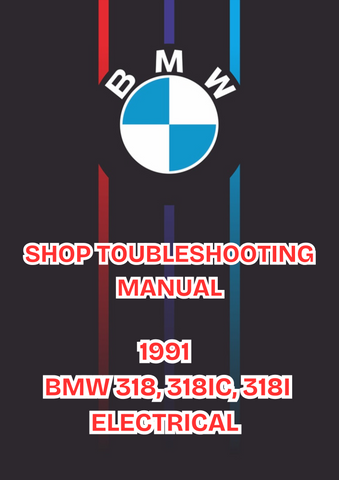 1991 BMW 318, 318IC, 318I ELECTRICAL SHOP TOUBLESHOOTING MANUAL - PDF
