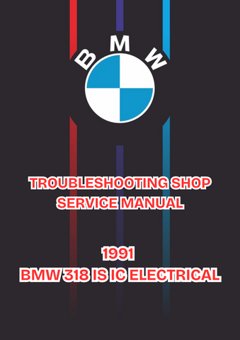 1991 BMW 318 IS IC ELECTRICAL TROUBLESHOOTING SHOP SERVICE MANUAL - PDF