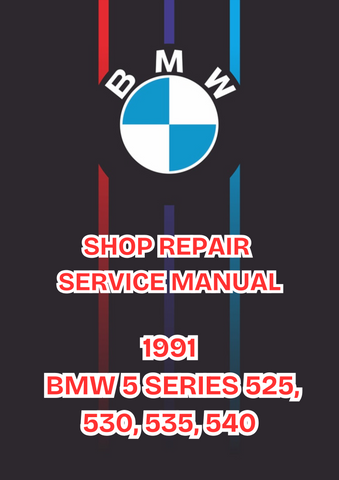 1991 BMW 5 SERIES 525, 530, 535, 540 SHOP SERVICE REPAIR MANUAL - PDF