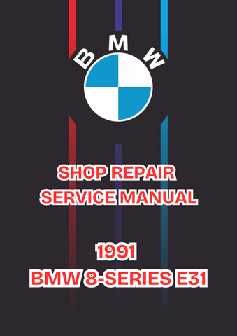 1991 BMW 8-SERIES E31 SHOP SERVICE REPAIR MANUAL - PDF