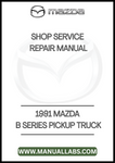 1991 MAZDA B SERIES PICKUP TRUCK SHOP SERVICE REPAIR MANUAL - PDF
