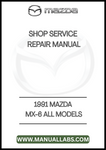 1991 MAZDA MX-6 ALL MODELS SHOP SERVICE REPAIR MANUAL - PDF