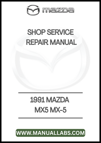 1991 MAZDA MX5 MX-5 SHOP SERVICE REPAIR MANUAL - PDF